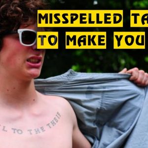 10 Misspelled Tattoos To Make You Laugh | TATTOO WORLD